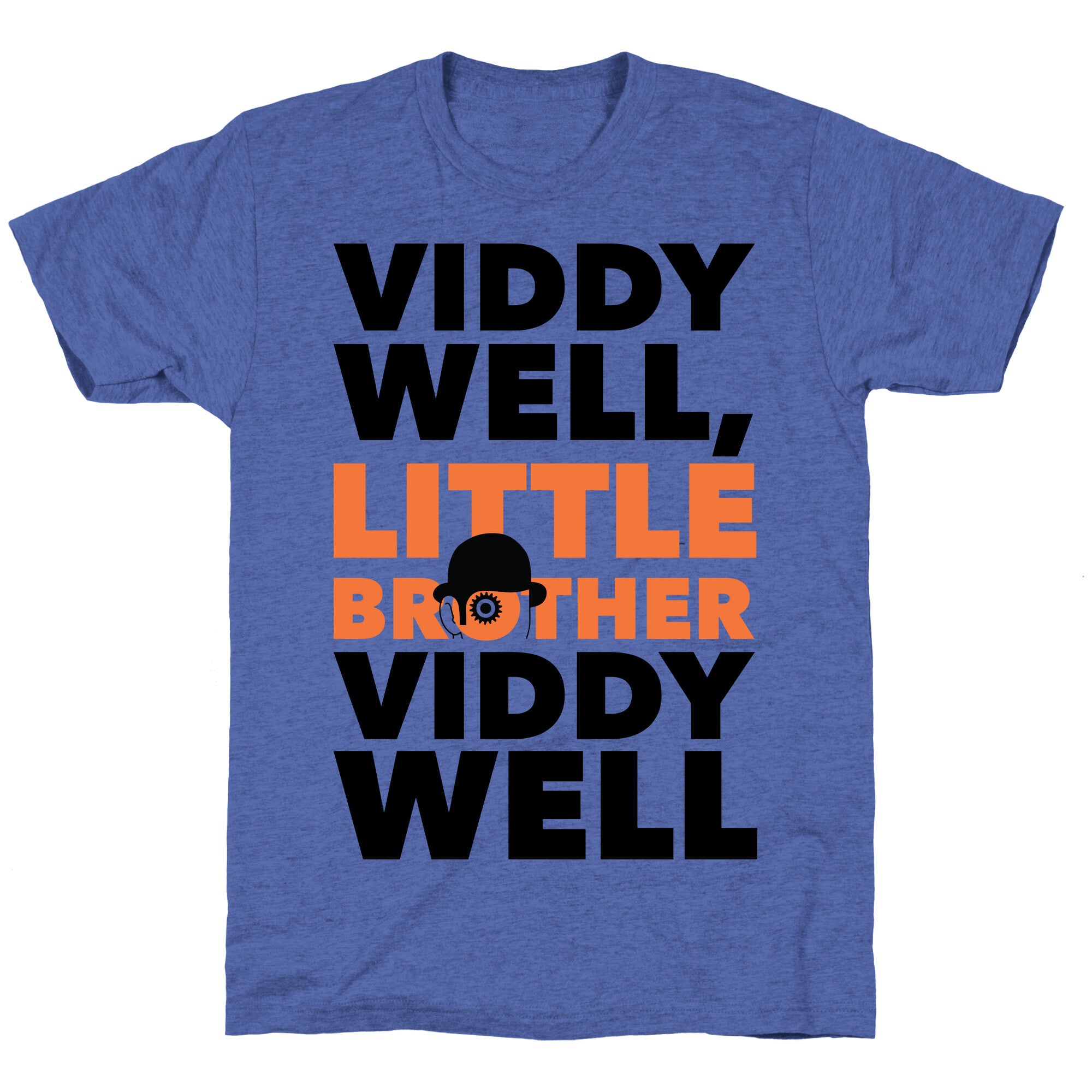 Viddy Well, Little Brother Viddy Well (Clockwork Orange) Unisex Triblend Tee